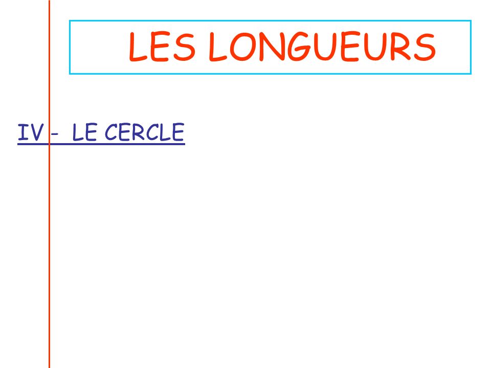 LES LONGUEURS IV - LE CERCLE