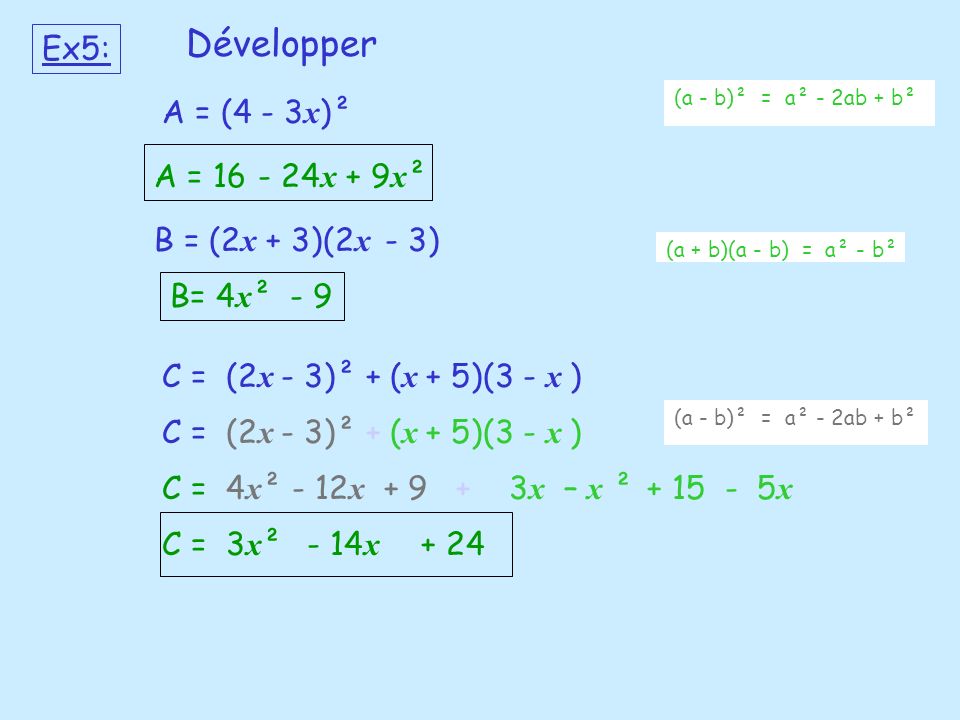 Développer Ex5: A = (4 - 3x)² A = x + 9x² B = (2x + 3)(2x - 3)