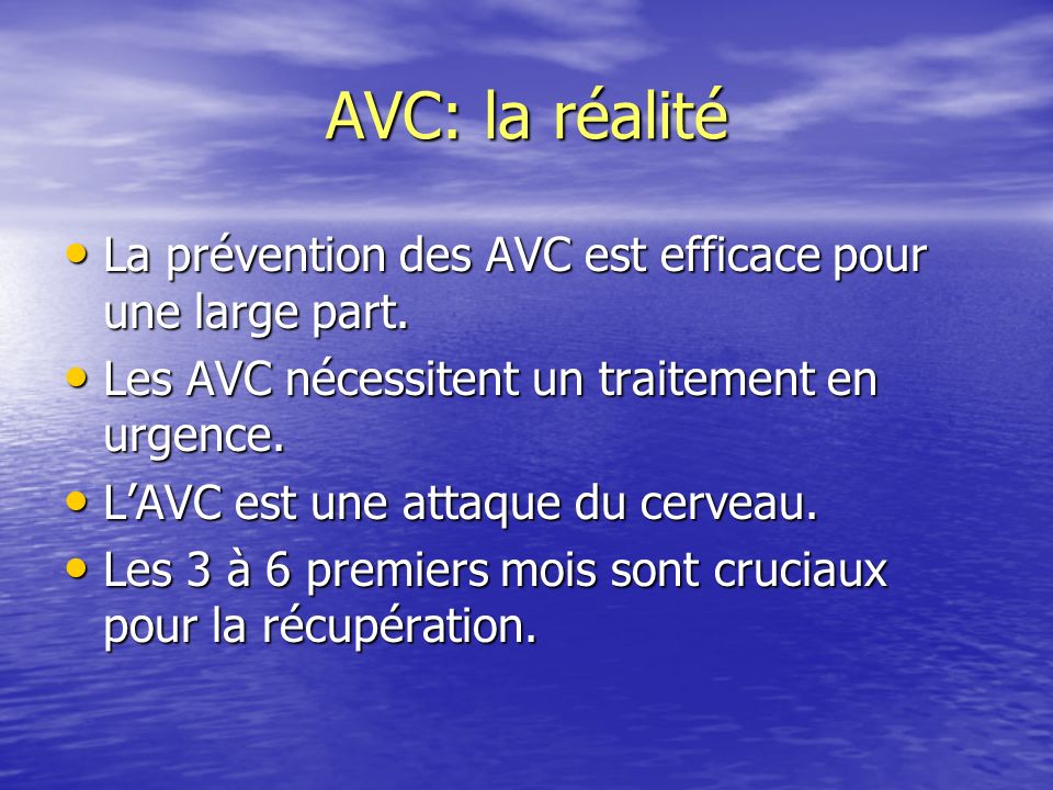 AVC: la réalité La prévention des AVC est efficace pour une large part. Les AVC nécessitent un traitement en urgence.