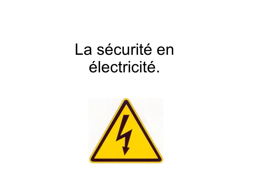 La sécurité en électricité.