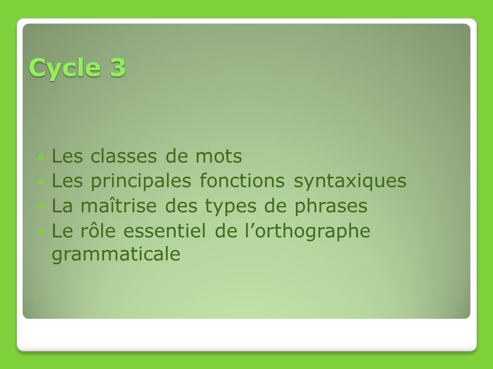 Cycle 3 Les classes de mots Les principales fonctions syntaxiques