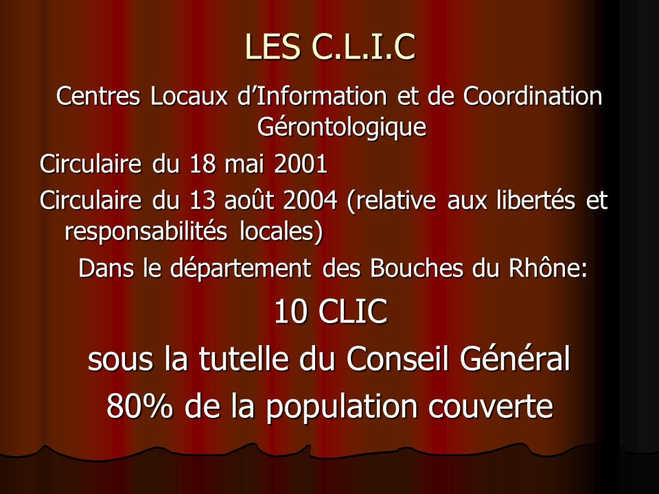 LES C.L.I.C 10 CLIC sous la tutelle du Conseil Général