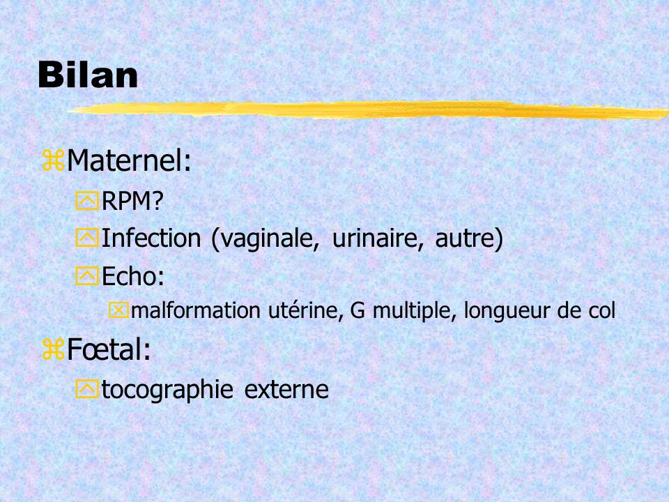 Bilan Maternel: Fœtal: RPM Infection (vaginale, urinaire, autre)‏