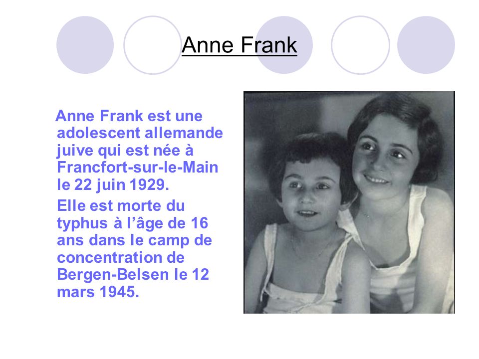 Anne Frank Anne Frank est une adolescent allemande juive qui est née à Francfort-sur-le-Main le 22 juin