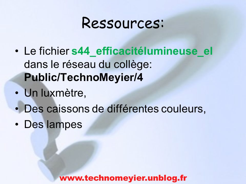 Ressources: Le fichier s44_efficacitélumineuse_el dans le réseau du collège: Public/TechnoMeyier/4.