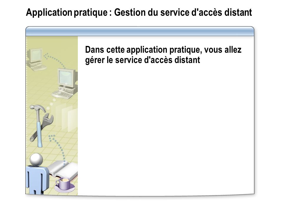 Application pratique : Gestion du service d accès distant