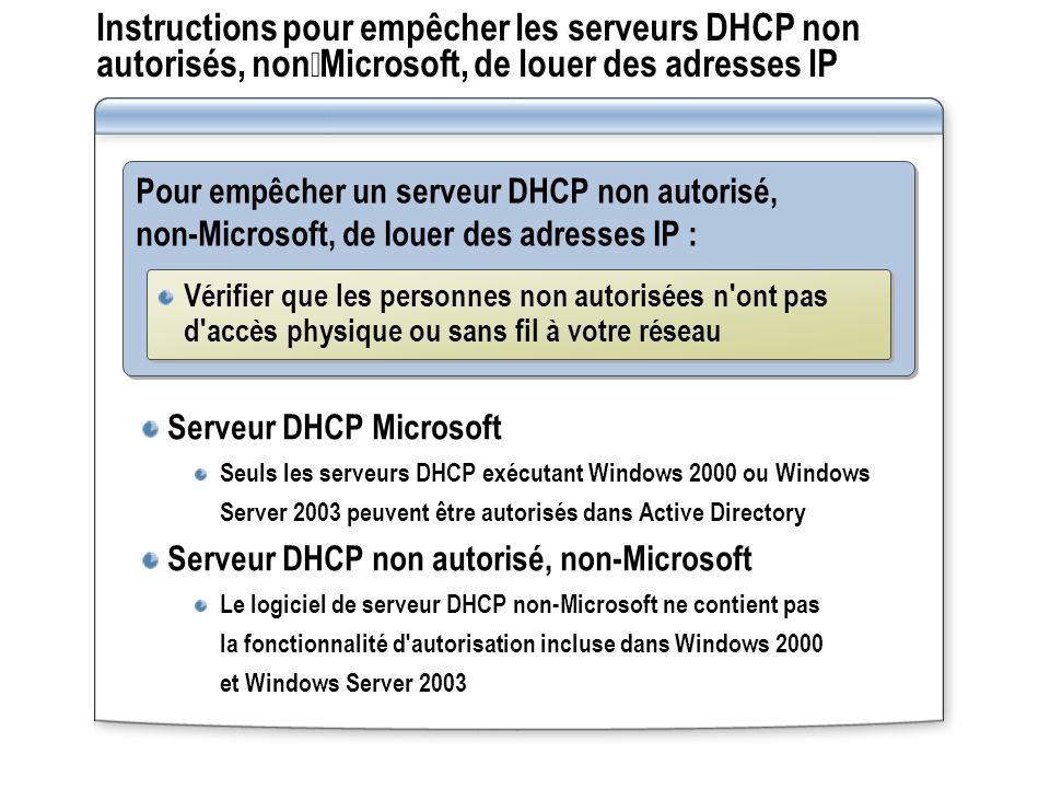 Instructions pour empêcher les serveurs DHCP non autorisés, nonMicrosoft, de louer des adresses IP