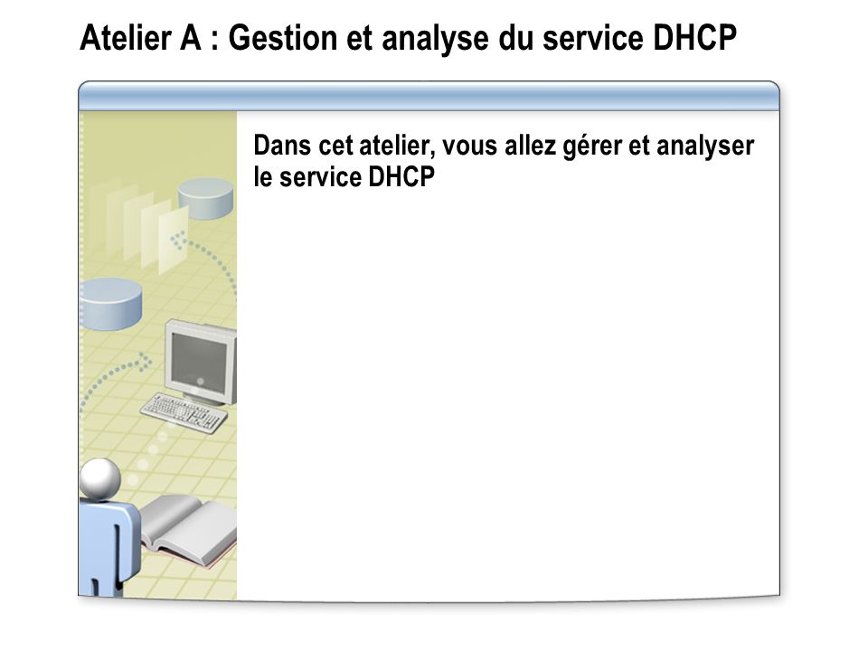 Atelier A : Gestion et analyse du service DHCP