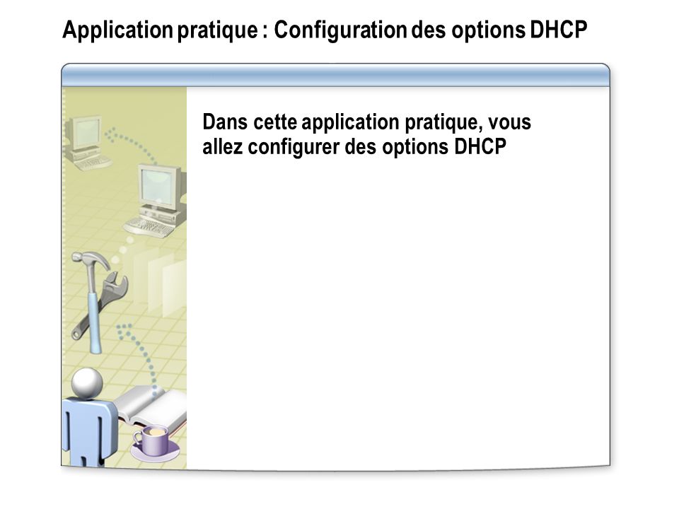 Application pratique : Configuration des options DHCP