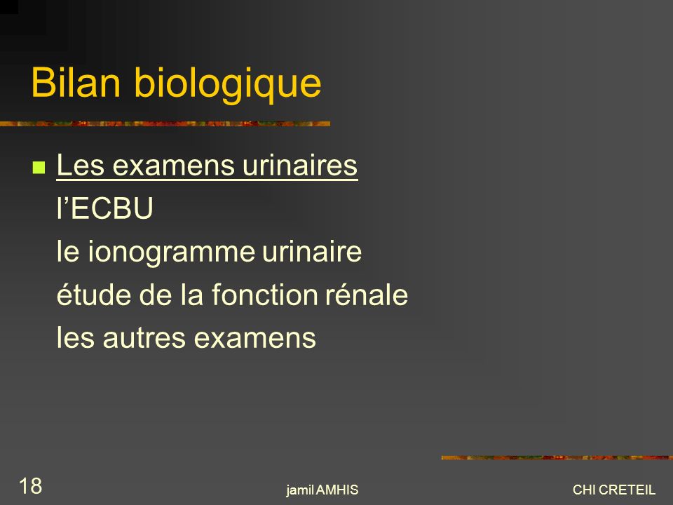 Bilan biologique Les examens urinaires l’ECBU le ionogramme urinaire