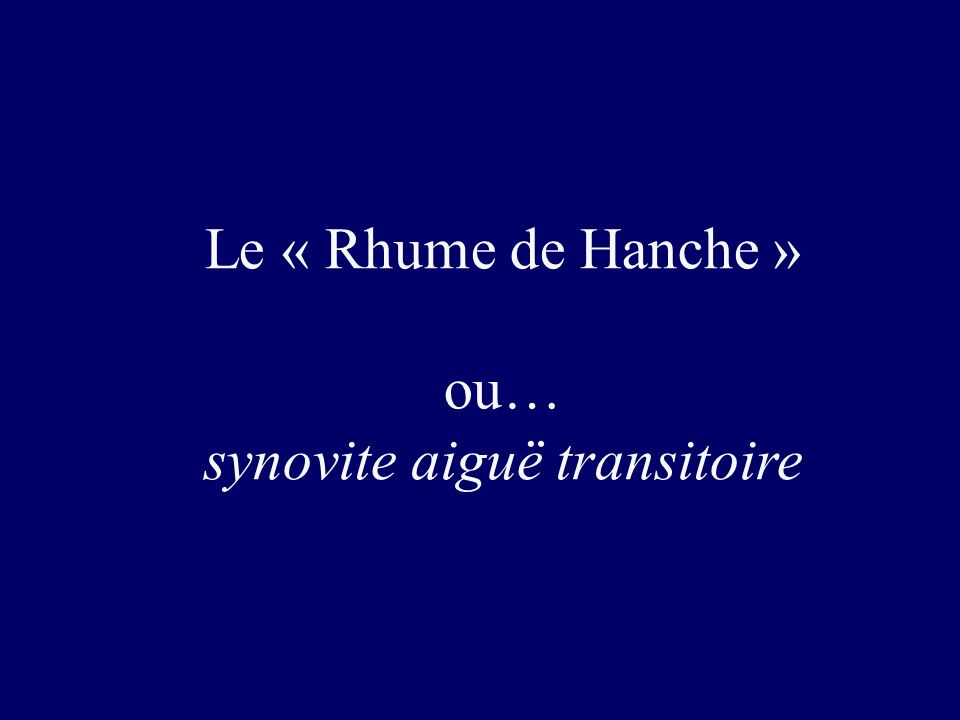 Le « Rhume de Hanche » ou… synovite aiguë transitoire