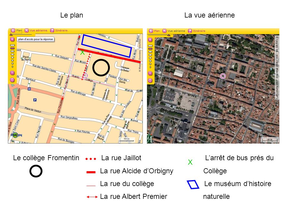 Le plan La vue aérienne. X. Le collège Fromentin La rue Jaillot L’arrêt de bus prés du.