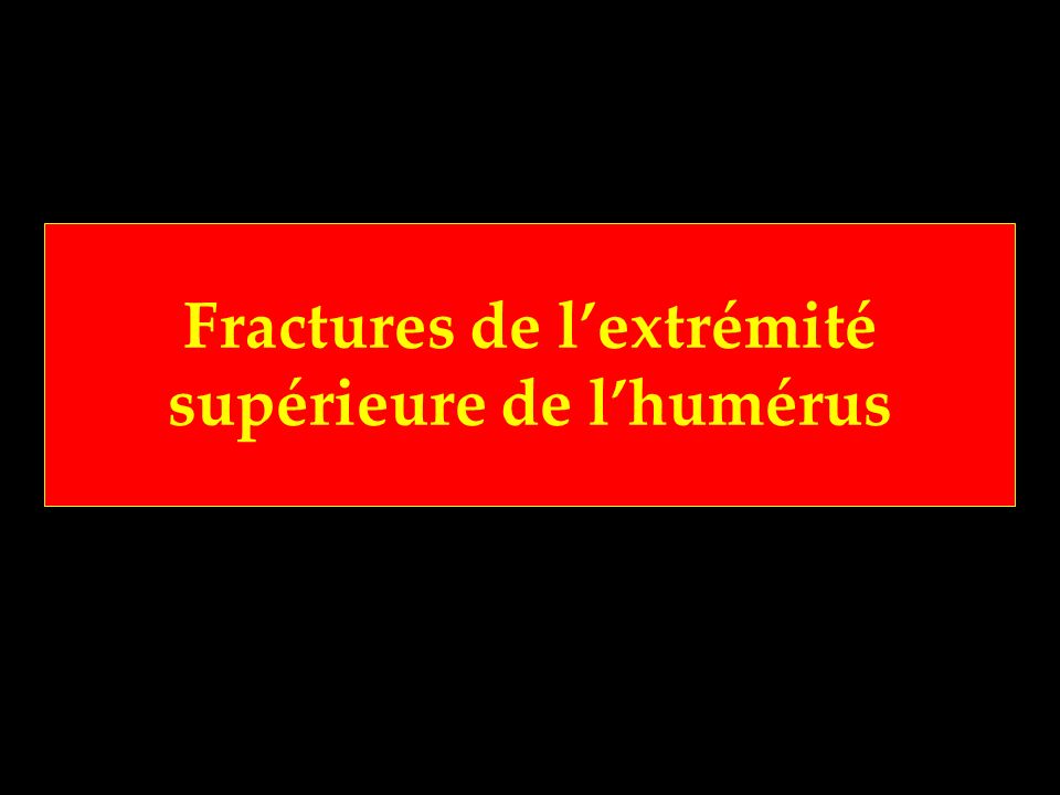 Fractures de l’extrémité supérieure de l’humérus