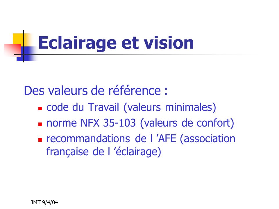 Eclairage et vision Des valeurs de référence :