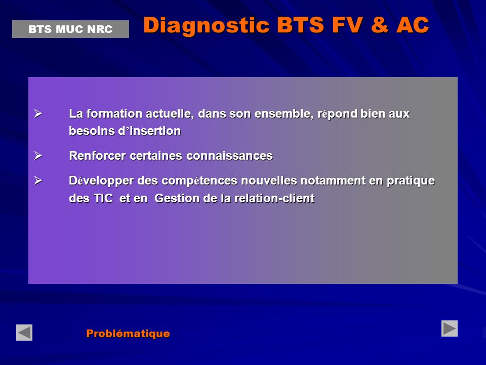 Diagnostic BTS FV & AC BTS MUC NRC. La formation actuelle, dans son ensemble, répond bien aux besoins d’insertion.