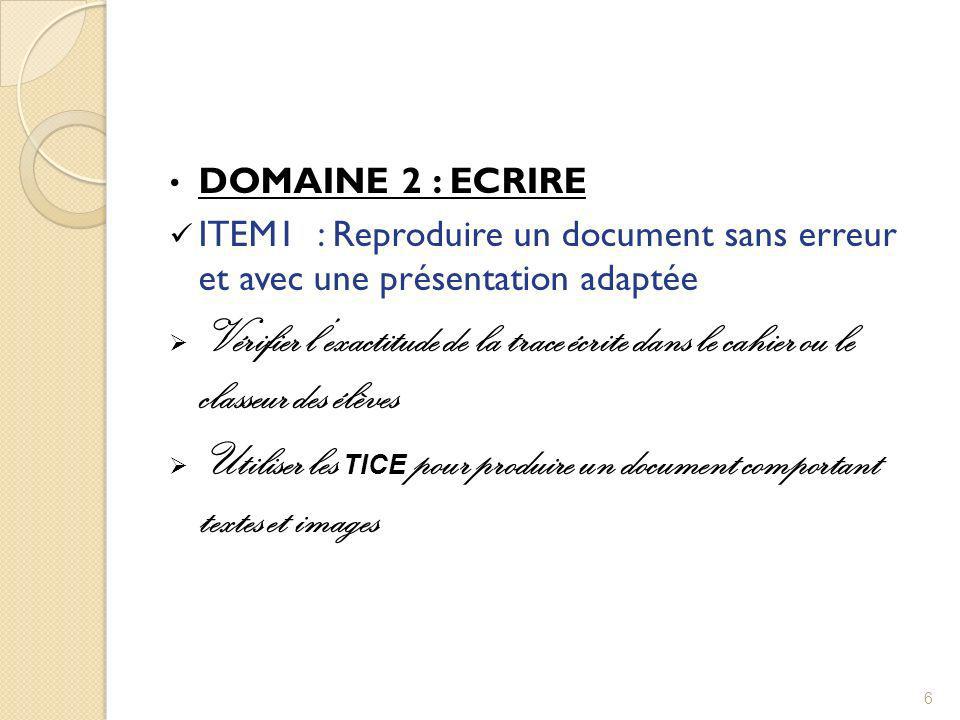 DOMAINE 2 : ECRIRE ITEM1 : Reproduire un document sans erreur et avec une présentation adaptée.