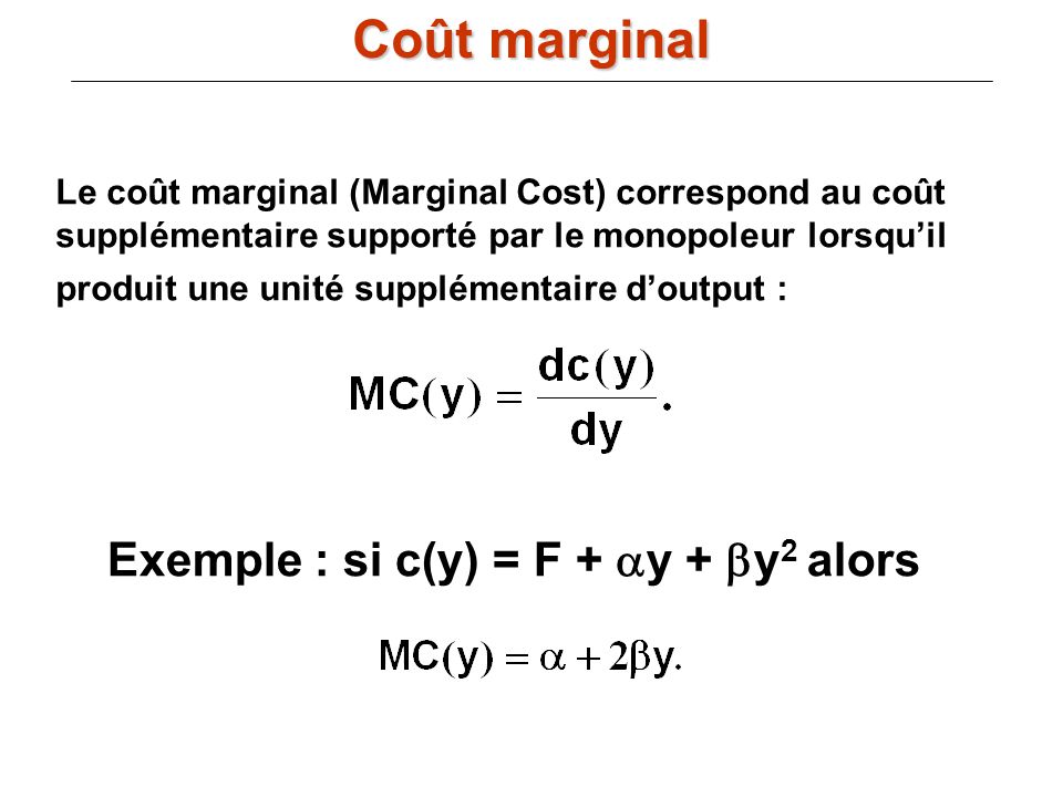 Coût marginal Exemple : si c(y) = F + ay + by2 alors