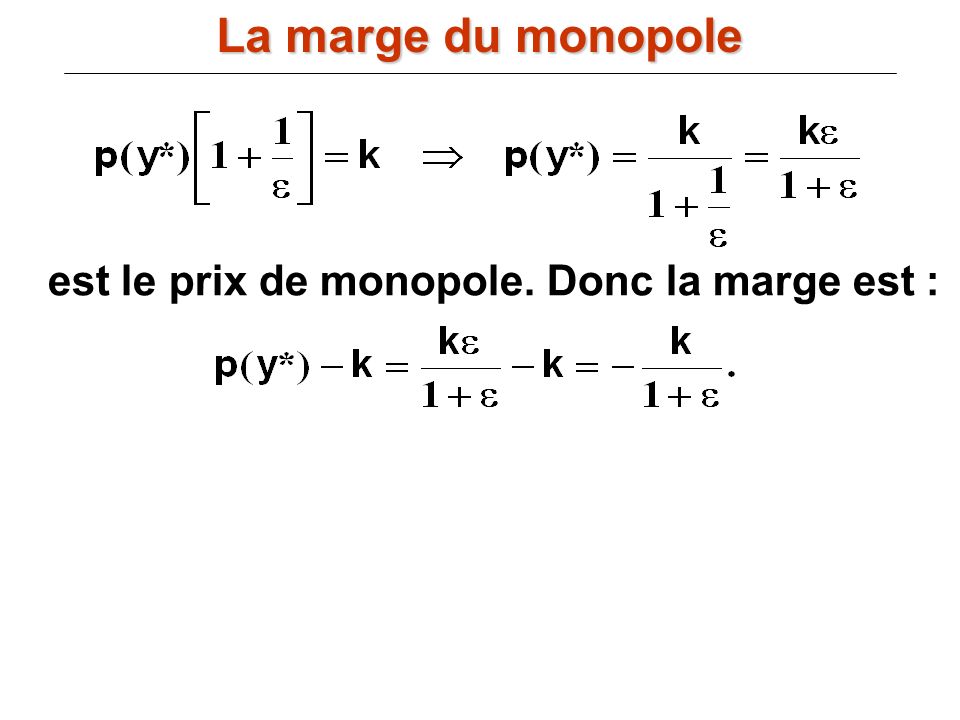La marge du monopole est le prix de monopole. Donc la marge est :
