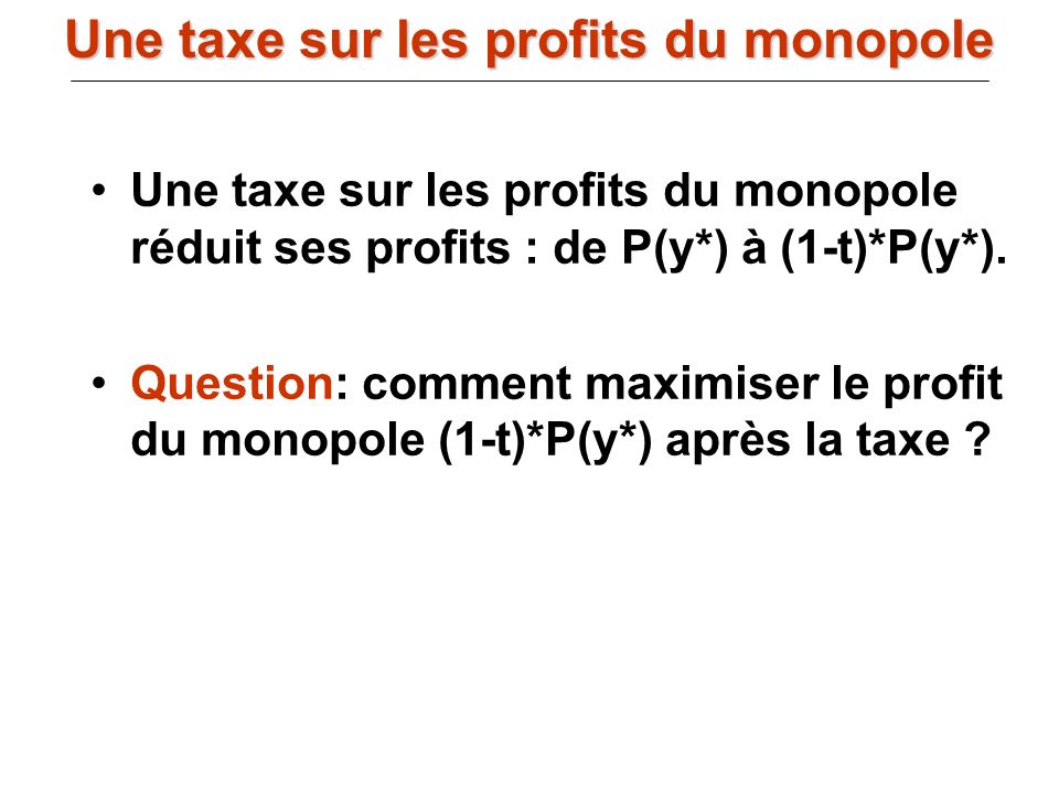Une taxe sur les profits du monopole