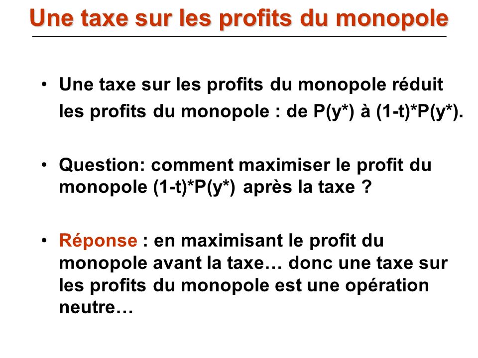 Une taxe sur les profits du monopole