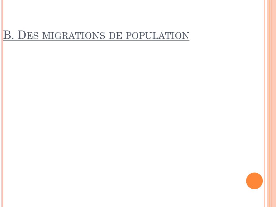 B. Des migrations de population