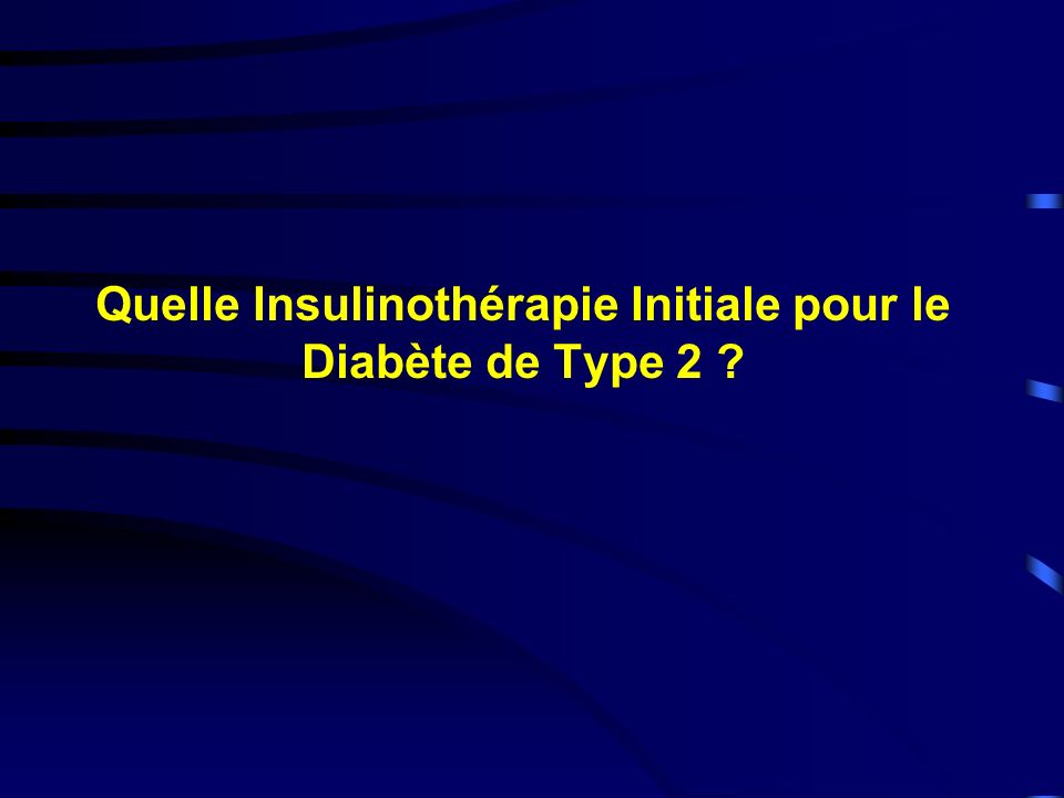 Quelle Insulinothérapie Initiale pour le Diabète de Type 2