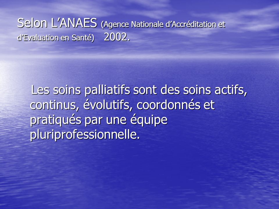Selon L’ANAES (Agence Nationale d’Accréditation et d’Evaluation en Santé) 2002.