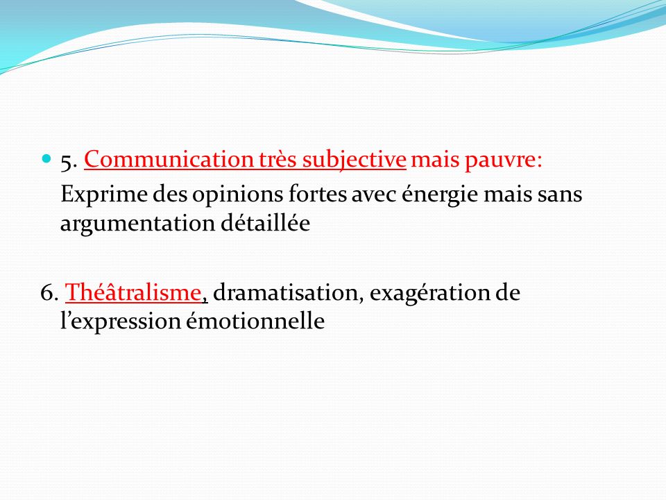 5. Communication très subjective mais pauvre: