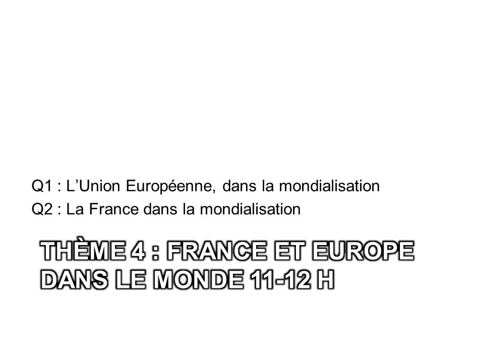 Thème 4 : France et Europe dans le monde h