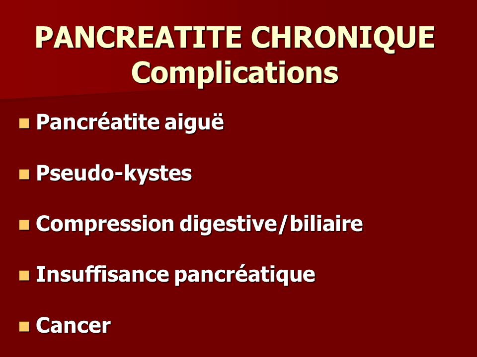 PANCREATITE CHRONIQUE Complications
