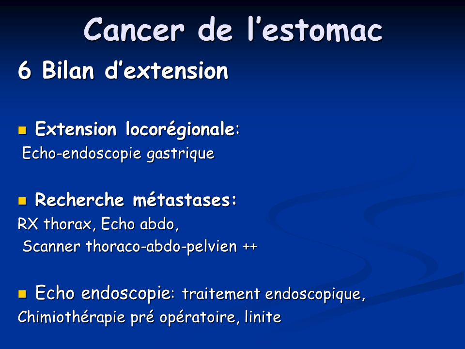 Cancer de l’estomac 6 Bilan d’extension Extension locorégionale: