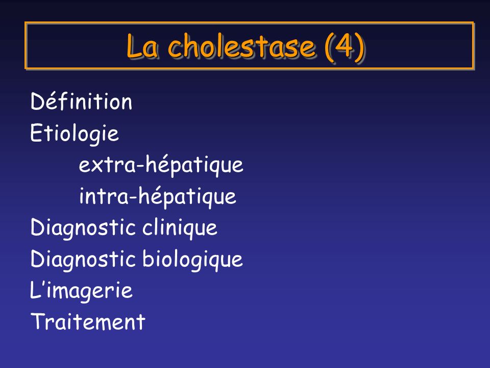 La cholestase (4) Définition Etiologie extra-hépatique intra-hépatique