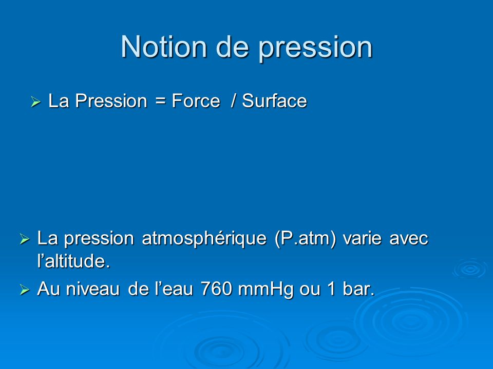 Notion de pression La Pression = Force / Surface