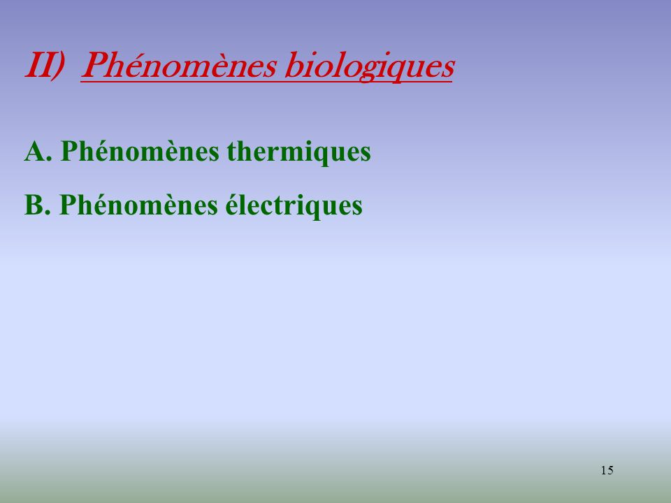 II) Phénomènes biologiques