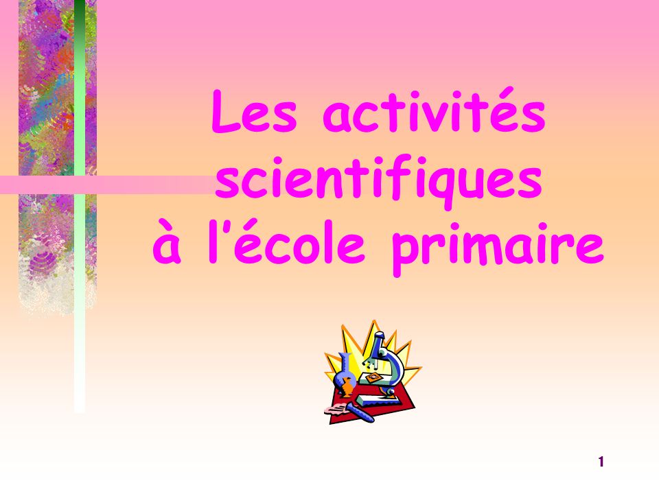Les activités scientifiques à l’école primaire