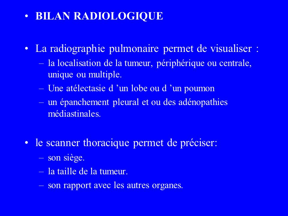 La radiographie pulmonaire permet de visualiser :