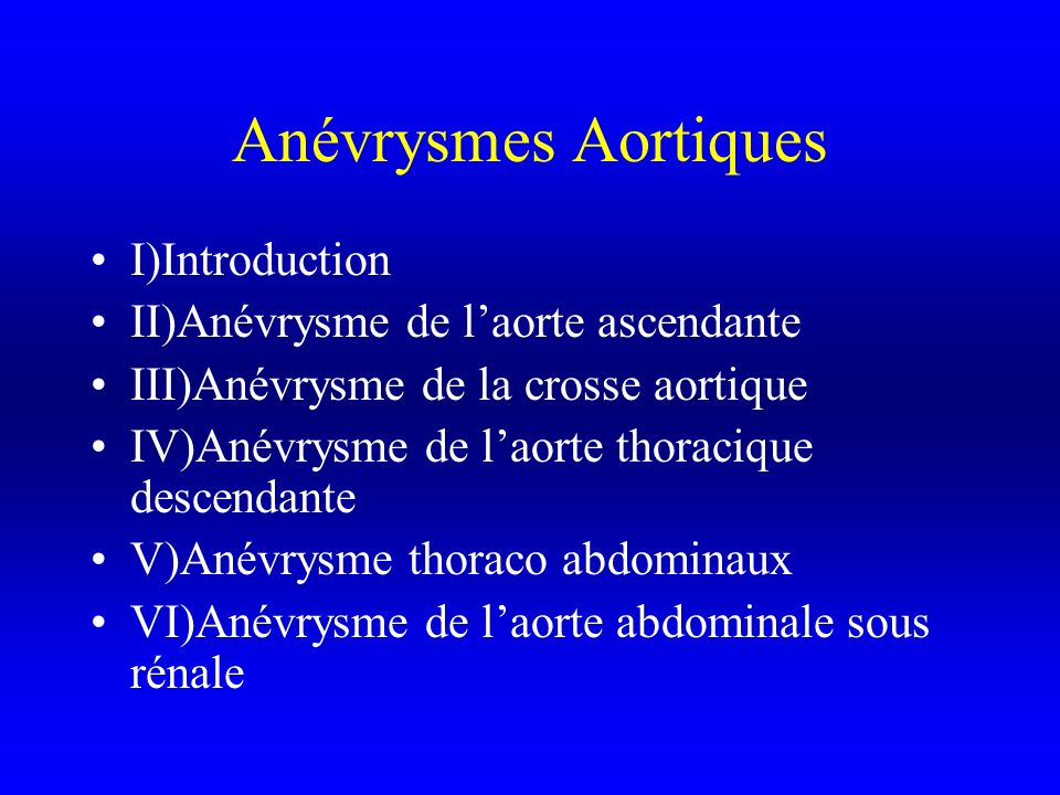 Anévrysmes Aortiques I)Introduction II)Anévrysme de l’aorte ascendante