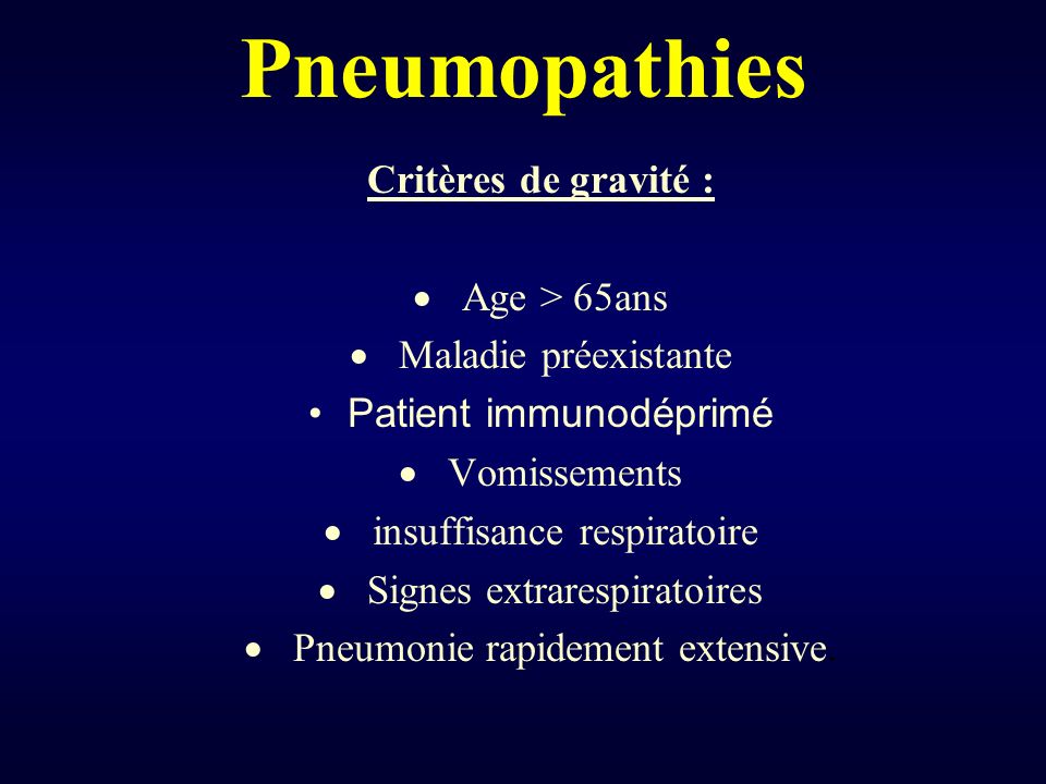 Pneumopathies Critères de gravité : · Age > 65ans