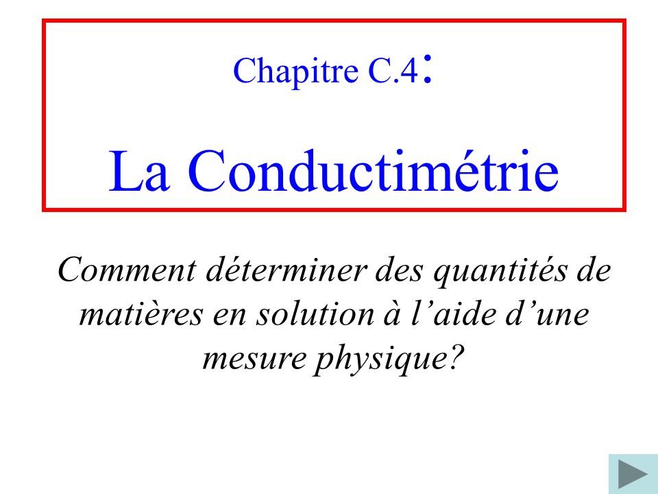 La Conductimétrie Chapitre C.4: