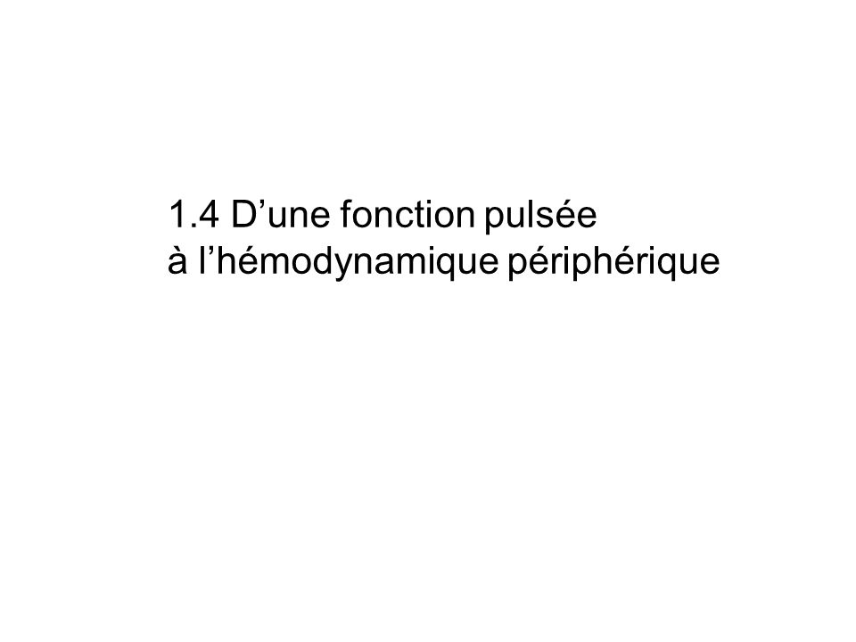 1.4 D’une fonction pulsée à l’hémodynamique périphérique