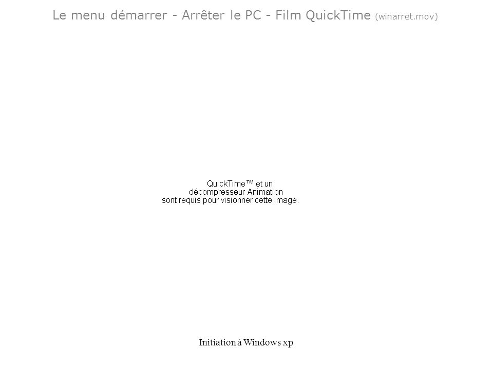 Le menu démarrer - Arrêter le PC - Film QuickTime (winarret.mov)