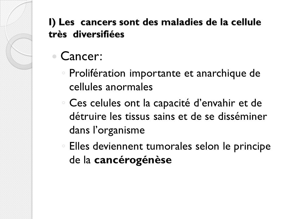 I) Les cancers sont des maladies de la cellule très diversifiées