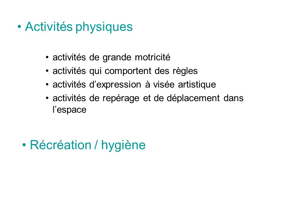 Activités physiques Récréation / hygiène activités de grande motricité