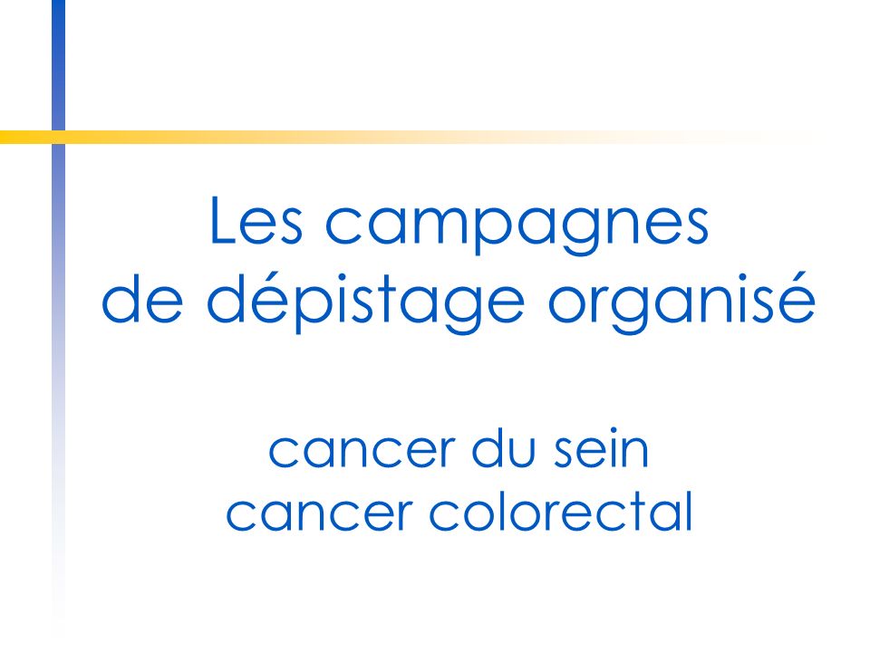 Les campagnes de dépistage organisé cancer du sein cancer colorectal