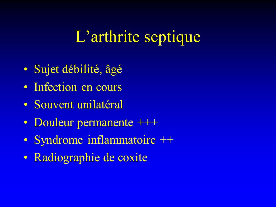 L’arthrite septique Sujet débilité, âgé Infection en cours