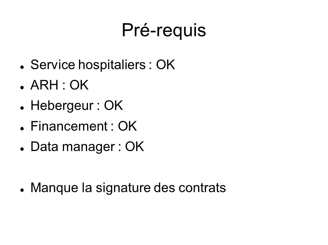 Pré-requis Service hospitaliers : OK ARH : OK Hebergeur : OK