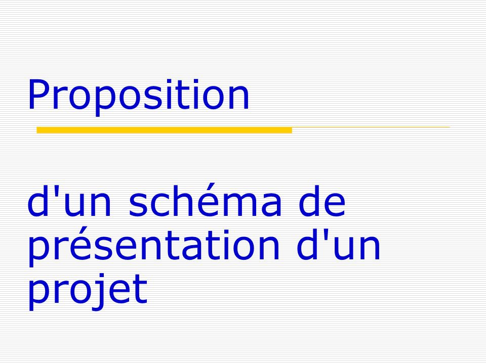 Proposition d un schéma de présentation d un projet