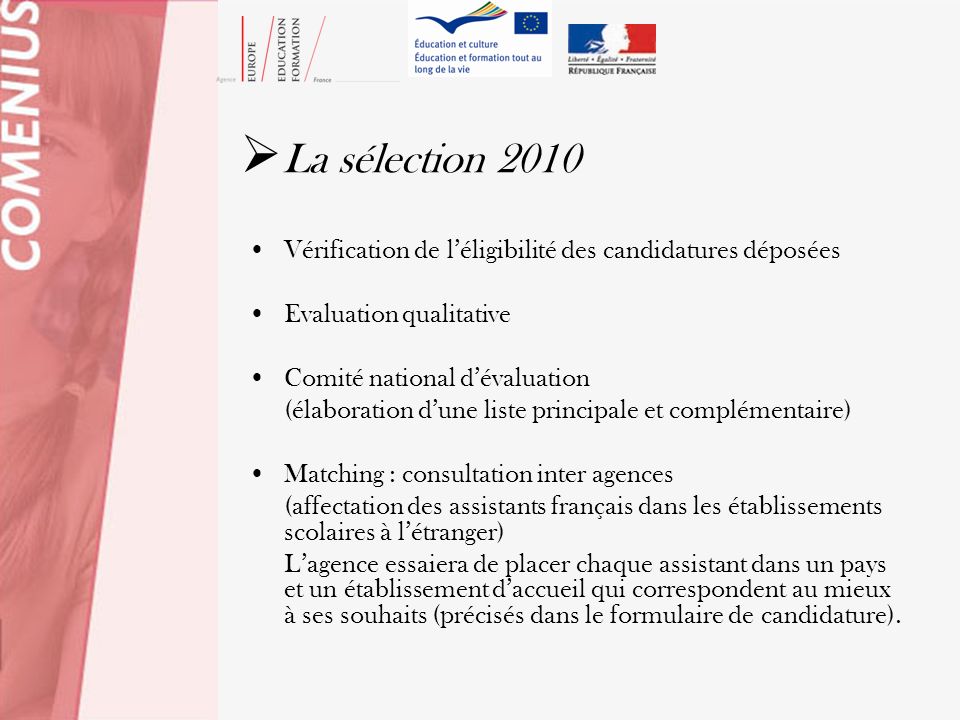 La sélection 2010 Vérification de l’éligibilité des candidatures déposées. Evaluation qualitative.
