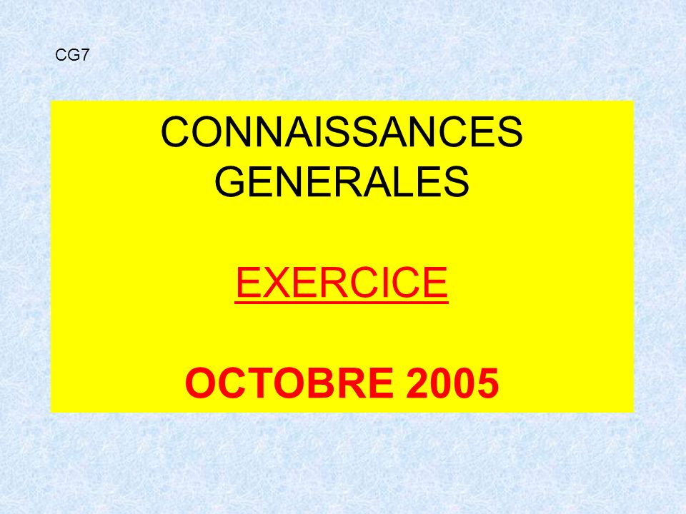 CONNAISSANCES GENERALES EXERCICE OCTOBRE 2005