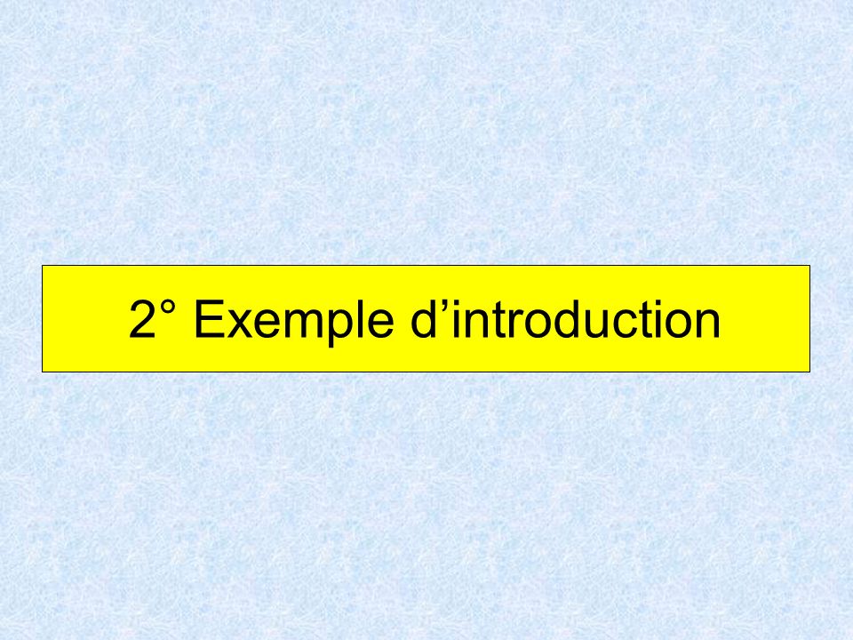2° Exemple d’introduction